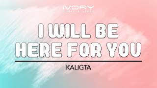 Kaligta | I Will Be Here For You | Official Lyric Video