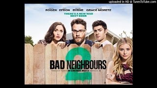 Neighbors 2: Sorority Rising - time Has come Today | Soundtrack 20