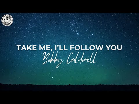Bobby Caldwell - Take Me, I'll Follow You (HD Lyric Video)