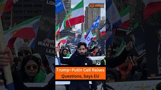 Trump–Putin Call Raises Questions, Says EU