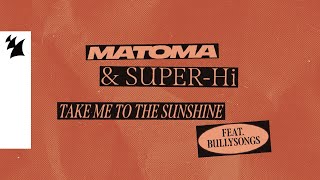 Matoma &amp; SUPER-Hi - Take Me To The Sunshine (feat. BullySongs) [Official Lyric Video]