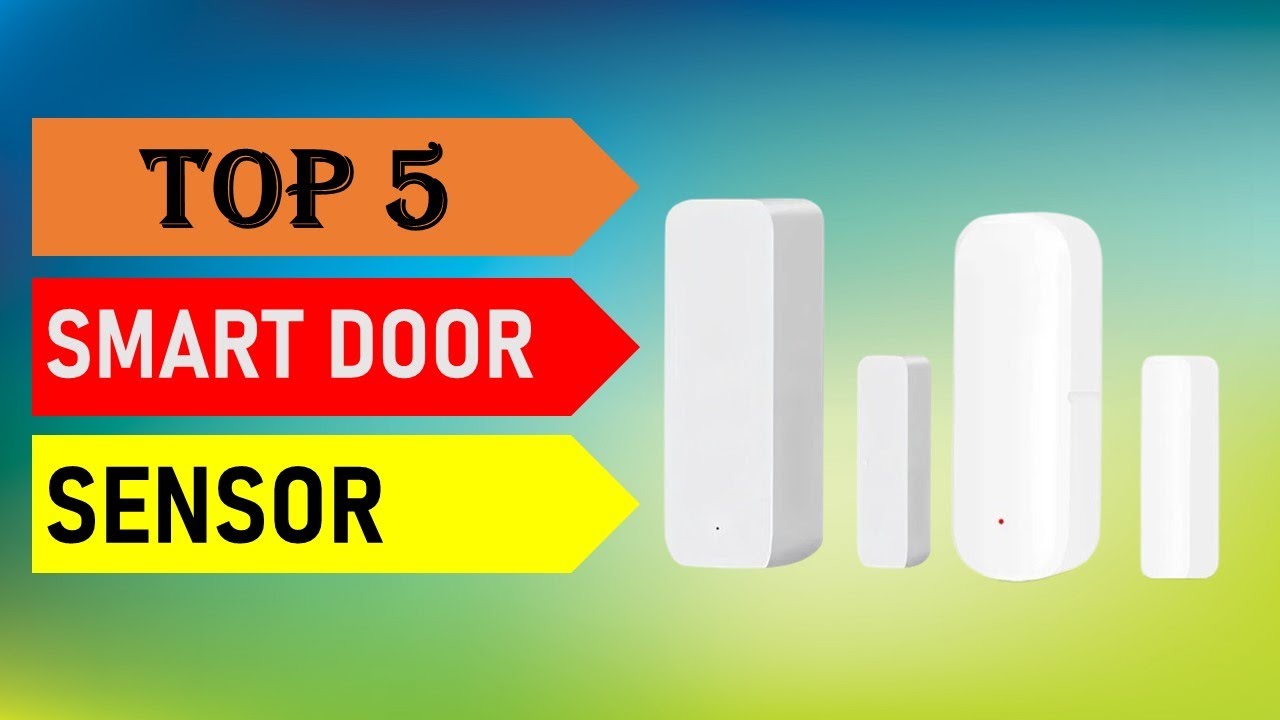 Best Smart Door Sensor 2025 - Top 5 Best Smart Door Sensor in 2025