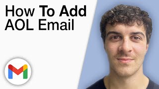How To Add AOL Email to Gmail [2025 Full Guide]