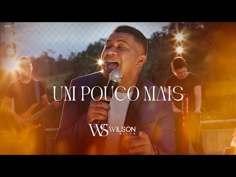 Wilson Silva - UM POUCO MAIS ( Clipe Oficial )