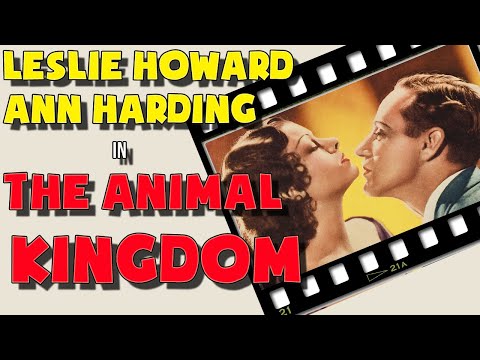The Animal Kingdom (1932). Full movie. Starring Ann Harding, Leslie Howard, Myrna Loy. Comedy, Drama