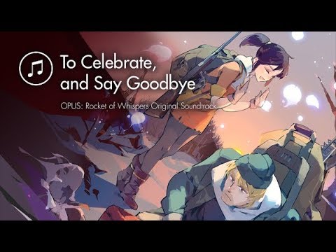 OPUS: Rocket of Whispers OST - 39 To Celebrate, and Say Goodbye