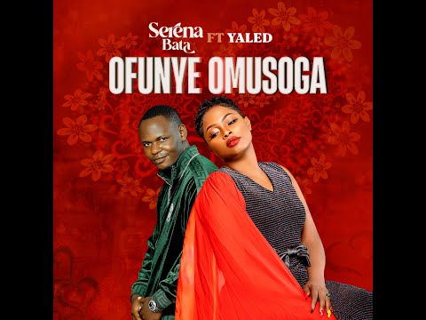 Serena Bata Ft Yaled - Ofunye Omusoga (Official Audio)