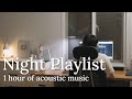 [Playlist] 1 Hour Acoustic Music For A Relaxing Night | KIRA