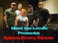 Meet the Locals: Ashes from Stone 