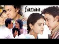 Fanaa Superhit Movie Amir Khan Kajol
