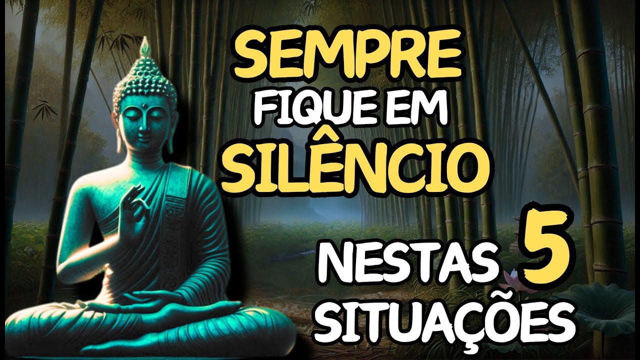 Sempre fique em SILÊNCIO nessas 05 Situações - Ensinamento Budista