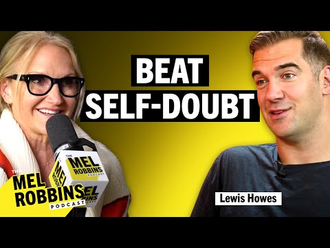How to Get Freedom From Self-Doubt with Lewis Howes | The Mel Robbins Podcast