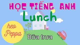 Học tiếng Anh qua Peppa Pig | Bữa trưa [Vietsub + Eng sub]