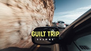 Guilt Trip - Shawne (Official Lyric Video) - Original
