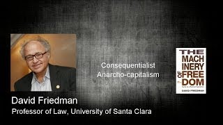 A Conversation With David Friedman - part 1: Chaos, Anarchy, Capitalism, and Anarcho-capitalism