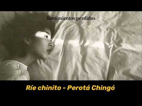 Ríe Chinito - Perotá Chingó (Letra)
