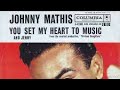Johnny Mathis - You Set My Heart To Music