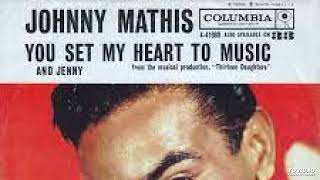 Johnny Mathis - You Set My Heart To Music