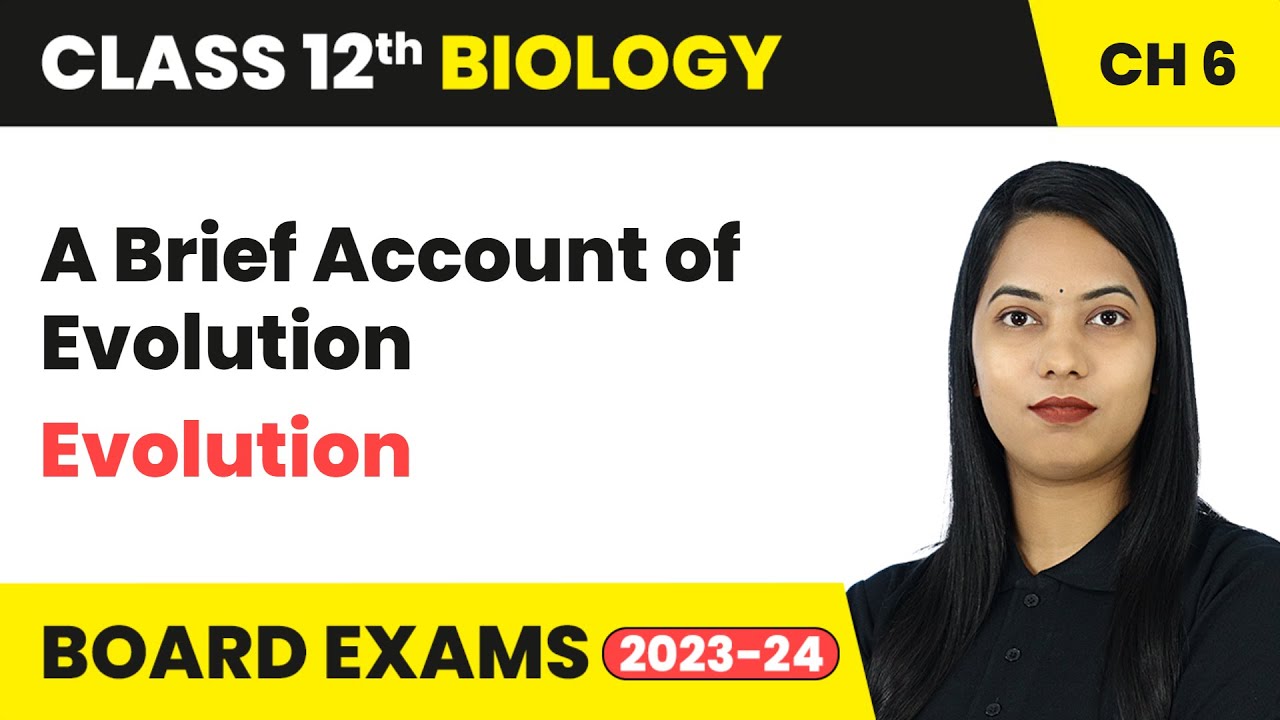 A Brief Account of Evolution - Evolution | Class 12 Biology Chapter 6 | CBSE
