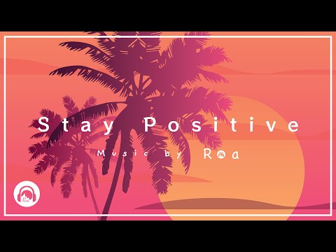 Roa - Stay Positive 【Official】