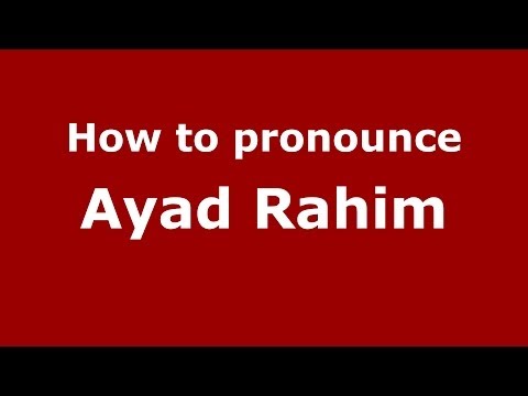 How to pronounce Ayad Rahim (Arabic/Iraq) - PronounceNames.com