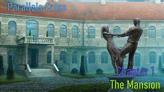 Let's Play - Parallels Cross - Chapter 1 - The Mansion