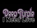 DEEP PURPLE - I Need Love (Lyric Video)