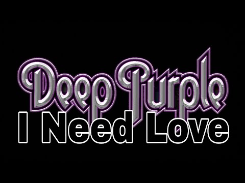 I need love - Deep Purple