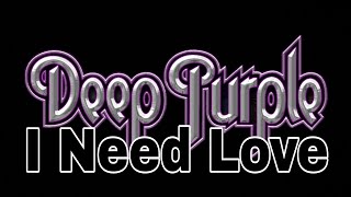 DEEP PURPLE - I Need Love (Lyric Video)