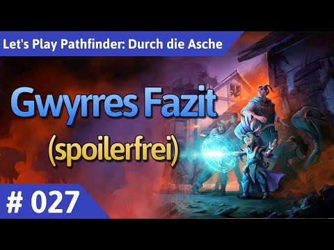 Pathfinder: Durch die Asche deutsch Teil 27 - Gwyrres Fazit (spoilerfrei) Let's Play