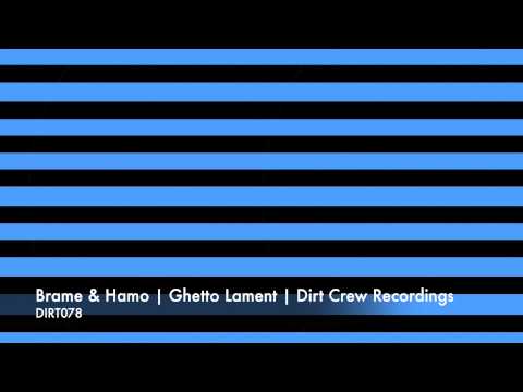Brame & Hamo | Ghetto Lament | Dirt Crew Recordings