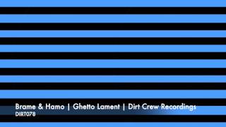 Brame & Hamo | Ghetto Lament | Dirt Crew Recordings