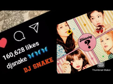 DJ SNAKE x BLACKPINK for 2nd New Single COMEBACK