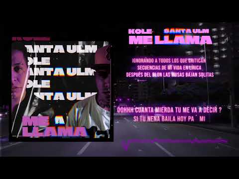SANTA ULM FT KOLE  "ME LLAMA"(video liric)