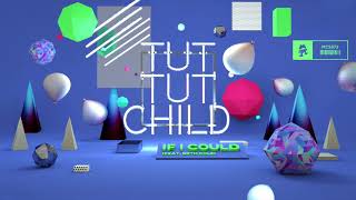 Tut Tut Child - If I Could (feat. Beth Cole)