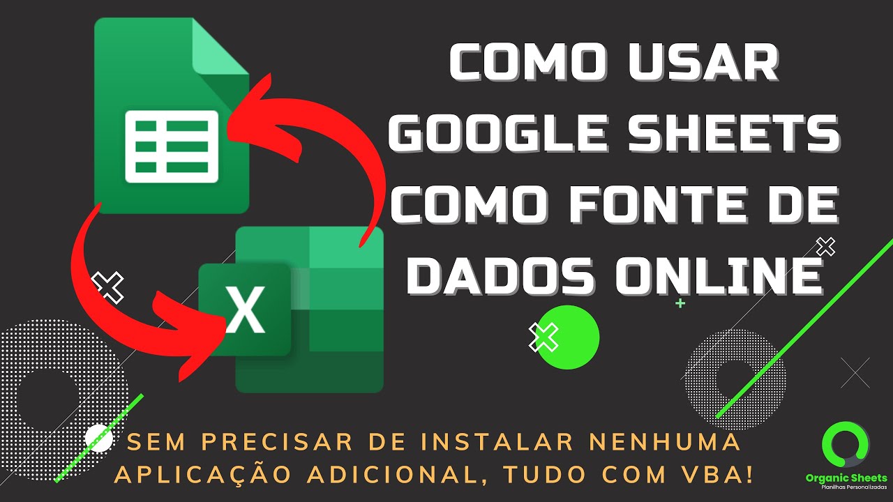 Vídeo #68 - Como usar o GOOGLE SHEETS como fonte de dados ONLINE com VBA
