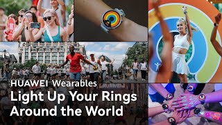 Huawei Wearables - Light Up Your Rings Around the World