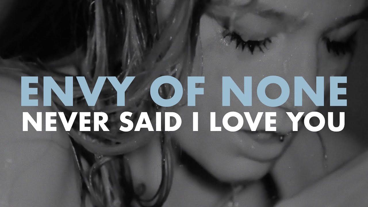 Envy Of None - Never Said I Love You (Official Video) - YouTube