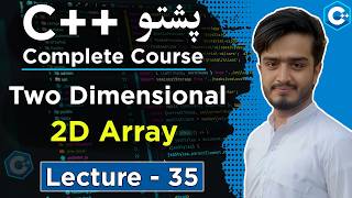C++ 2D Array Explained in Pashto | Two Dimensional Arrays | Lecture 35