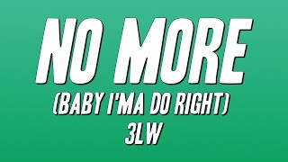 3LW - No More (Baby I&#39;ma Do Right) [Lyrics]