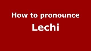 How to pronounce Lechi