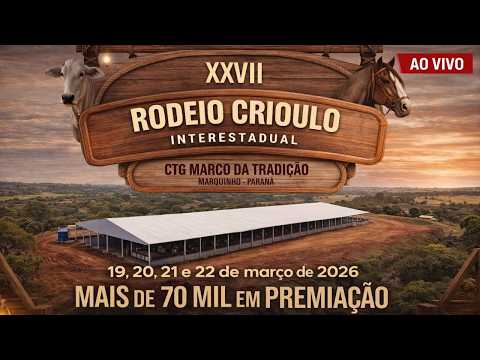 27º RODEIO INTERESTADUAL | CTG MARCO DA TRADIÇÃO | MARQUINHO  - PR