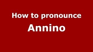 How to pronounce Annino