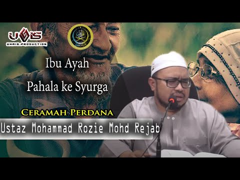 Ibu Ayah Pahala ke Syurga | Ustaz Mohammad Rozie Mohd Rejab