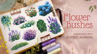 Easy exercises with Acrylic Markers: Flower Bushes