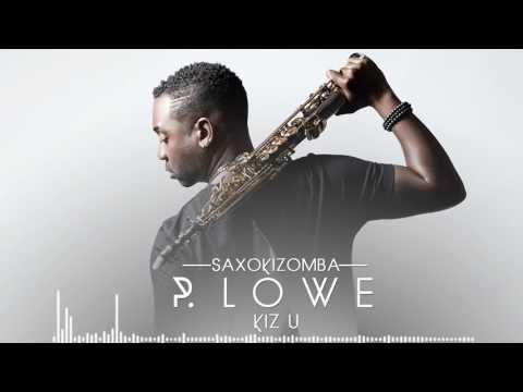 P. Lowe x Mika Mendes - Kiz U (SaxoKizomba) 2016