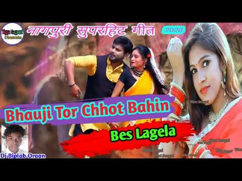 Bhauji Tor Chhot Bahin Bes Lagela    New Nagpuri Superhit Song