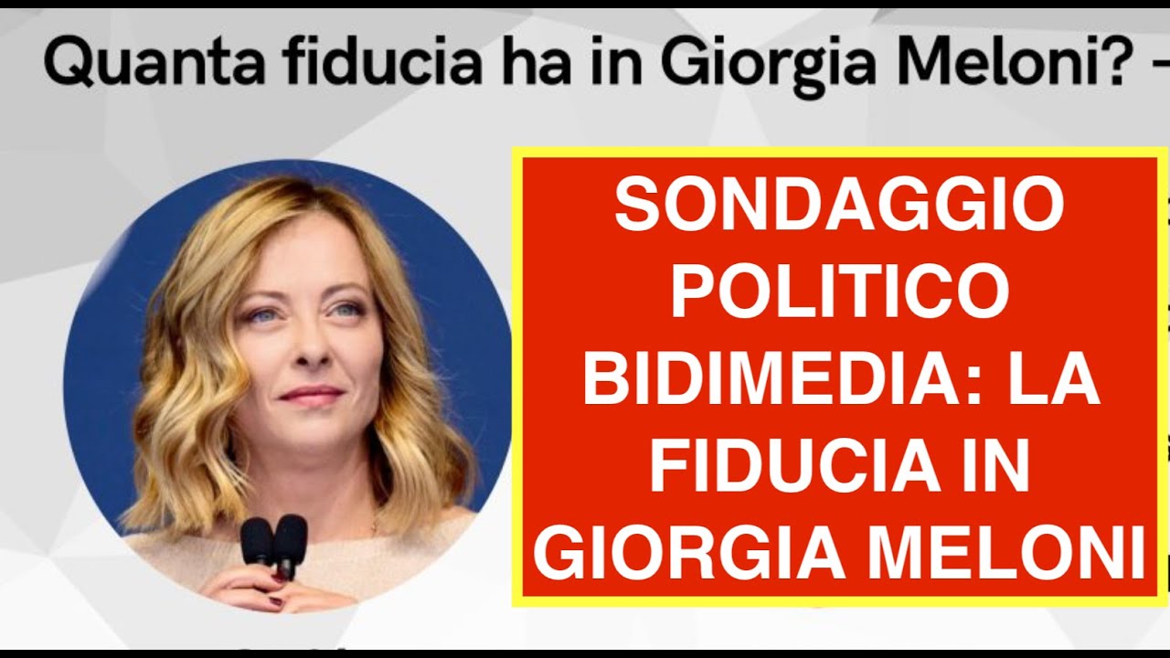 SONDAGGIO POLITICO BIDIMEDIA: LA FIDUCIA IN GIORGIA MELONI