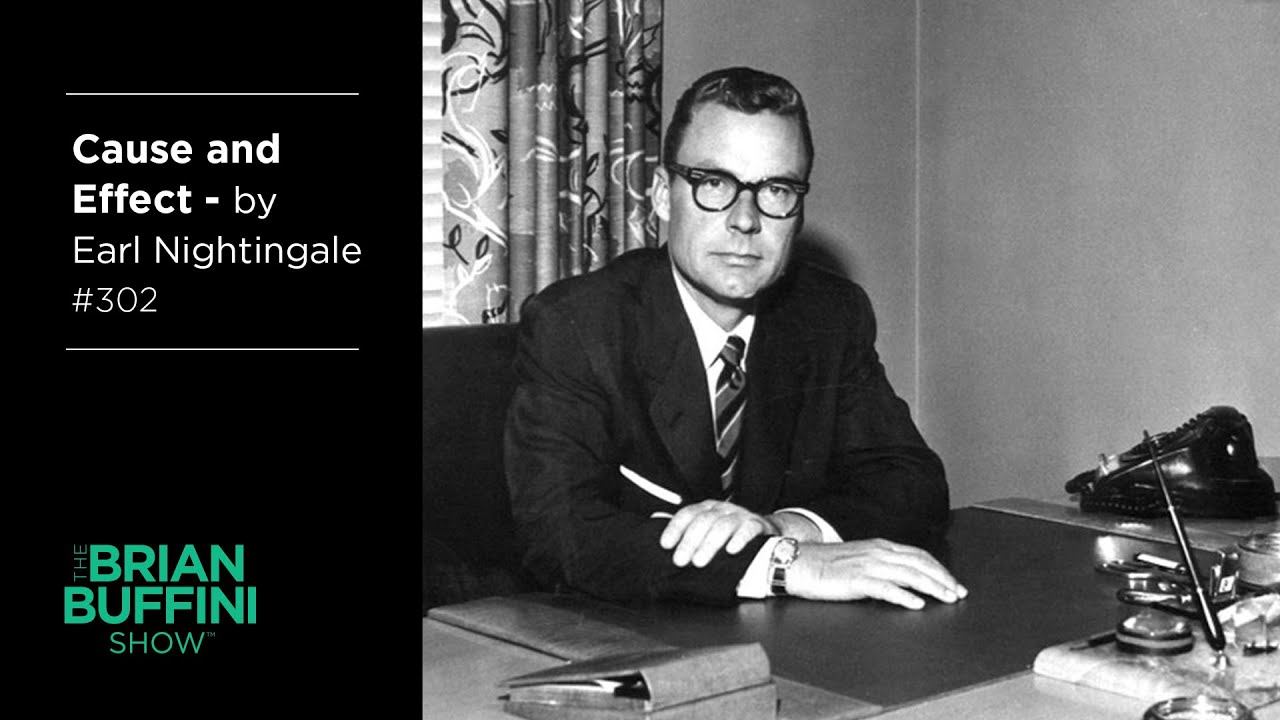 Cause and Effect – by Earl Nightingale #302