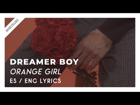 Dreamer Boy - Orange Girl // Lyrics - Letra